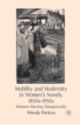 Image for Mobility and Modernity in Women&#39;s Novels, 1850s-1930s