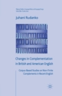 Image for Changes in Complementation in British and American English : Corpus-Based Studies on Non-Finite Complements in Recent English