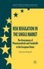 Image for Risk Regulation in the Single Market : The Governance of Pharmaceuticals and Foodstuffs in the European Union