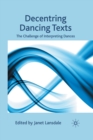 Image for Decentring Dancing Texts : The Challenge of Interpreting Dances
