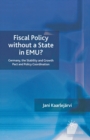 Image for Fiscal Policy Without a State in EMU? : Germany, the Stability and Growth Pact and Policy Coordination