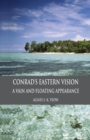 Image for Conrad&#39;s Eastern Vision : A Vain and Floating Appearance