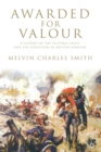 Image for Awarded for Valour : A History of the Victoria Cross and the Evolution of British Heroism