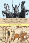 Image for Folly and Fortune in Early British History