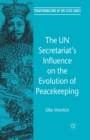 Image for The UN Secretariat&#39;s Influence on the Evolution of Peacekeeping