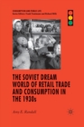 Image for The Soviet Dream World of Retail Trade and Consumption in the 1930s