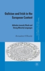 Image for Galician and Irish in the European Context : Attitudes Towards Weak and Strong Minority Languages