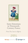 Image for Saint-Simonians in Nineteenth-Century France : From Free Love to Algeria