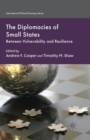 Image for The Diplomacies of Small States : Between Vulnerability and Resilience