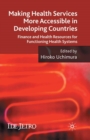 Image for Making Health Services More Accessible in Developing Countries : Finance and Health Resources for Functioning Health Systems