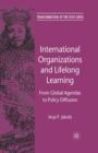 Image for International Organizations and Lifelong Learning : From Global Agendas to Policy Diffusion