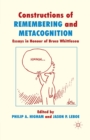 Image for Constructions of Remembering and Metacognition : Essays in Honour of Bruce Whittlesea