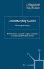 Image for Understanding Suicide : A Sociological Autopsy