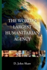 Image for The World&#39;s Largest Humanitarian Agency : The Transformation of the UN World Food Programme and of Food Aid