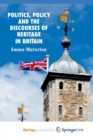 Image for Politics, Policy and the Discourses of Heritage in Britain
