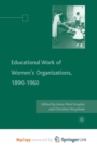 Image for The Educational Work of Women&#39;s Organizations, 1890-1960