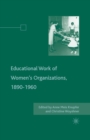 Image for The Educational Work of Women’s Organizations, 1890–1960