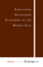 Image for Rebuilding Devastated Economies in the Middle East