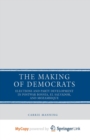 Image for The Making of Democrats : Elections and Party Development in Postwar Bosnia, El Salvador, and Mozambique