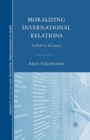 Image for Moralizing International Relations : Called to Account