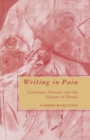 Image for Writing in Pain : Literature, History, and the Culture of Denial