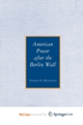 Image for American Power after the Berlin Wall