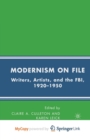 Image for Modernism on File : Writers, Artists, and the FBI, 1920-1950