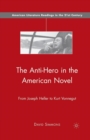 Image for The Anti-Hero in the American Novel : From Joseph Heller to Kurt Vonnegut