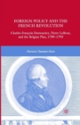 Image for Foreign Policy and the French Revolution : Charles-Francois Dumouriez, Pierre LeBrun, and the Belgian Plan, 1789-1793