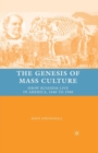 Image for The Genesis of Mass Culture : Show Business Live in America, 1840 to 1940