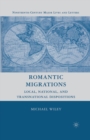 Image for Romantic Migrations : Local, National, and Transnational Dispositions