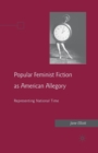 Image for Popular Feminist Fiction as American Allegory : Representing National Time