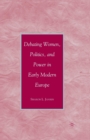 Image for Debating Women, Politics, and Power in Early Modern Europe