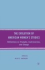 Image for The Evolution of American Women’s Studies : Reflections on Triumphs, Controversies, and Change