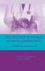 Image for The Politics of Global Health Governance : United by Contagion