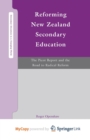 Image for Reforming New Zealand Secondary Education : The Picot Report and the Road to Radical Reform