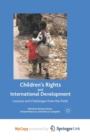 Image for Children&#39;s Rights and International Development : Lessons and Challenges from the Field