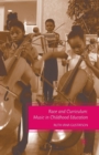 Image for Race and Curriculum : Music in Childhood Education
