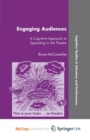 Image for Engaging Audiences : A Cognitive Approach to Spectating in the Theatre