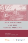 Image for Irish Modernism and the Global Primitive