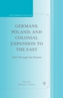 Image for Germans, Poland, and Colonial Expansion to the East : 1850 Through the Present