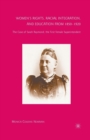 Image for Women’s Rights, Racial Integration, and Education from 1850–1920 : The Case of Sarah Raymond, the First Female Superintendent
