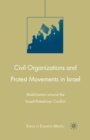 Image for Civil Organizations and Protest Movements in Israel : Mobilization around the Israeli-Palestinian Conflict