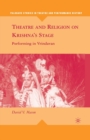 Image for Theatre and Religion on Krishna’s Stage : Performing in Vrindavan