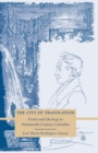 Image for The City of Translation : Poetry and Ideology in Nineteenth-Century Colombia