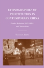 Image for Ethnographies of Prostitution in Contemporary China : Gender Relations, HIV/AIDS, and Nationalism