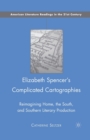 Image for Elizabeth Spencer&#39;s Complicated Cartographies
