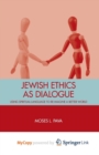 Image for Jewish Ethics as Dialogue : Using Spiritual Language to Re-Imagine a Better World