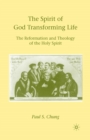 Image for The Spirit of God Transforming Life : The Reformation and Theology of the Holy Spirit