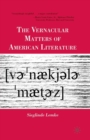 Image for The Vernacular Matters of American Literature